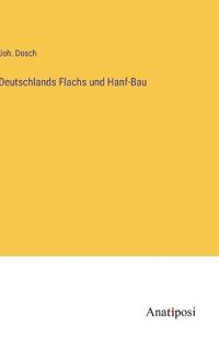 Bokomslag för "Deutschlands Flachs und Hanf-Bau"