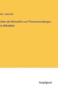 Bokomslag för "Ueber die Wehrwölfe und Thierverwandlungen im Mittelalter"