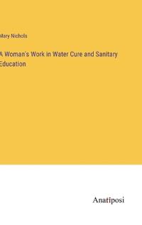 A Woman's Work in Water Cure and Sanitary Education