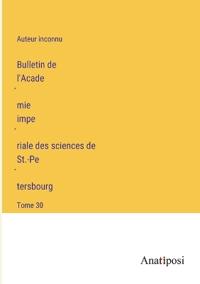Bokomslag för "Bulletin de l'Académie impériale des sciences de St.-Pétersbourg"