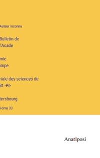 Bokomslag för "Bulletin de l'Académie impériale des sciences de St.-Pétersbourg"