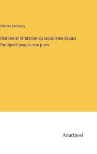Histoire et réfutation du socialisme depuis l'antiquité jusqu'a nos jours