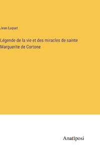 Légende de la vie et des miracles de sainte Marguerite de Cortone