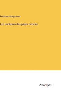 Les tombeaux des papes romains