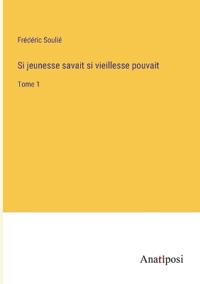 Si jeunesse savait si vieillesse pouvait