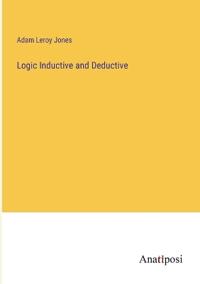 Logic Inductive and Deductive