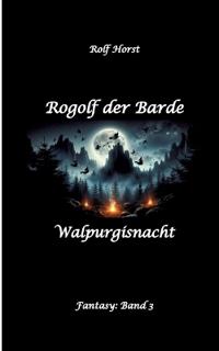 Rogolf der Barde - Halloween, Hexen, Harz, Brocken, Dämonen, Magier, Amulette, Pentagramm, Silberdolch, Schwert, Pfeil, Bogen, Ritual