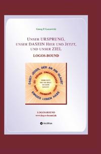 Unser URSPRUNG, unser DASEIN Hier und Jetzt, und unser ZIEL