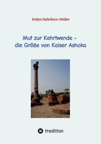 Kirjan kansi "Mut zur Kehrtwende - die Größe von Kaiser Ashoka"