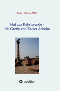 Kirjan kansi "Mut zur Kehrtwende - die Größe von Kaiser Ashoka"