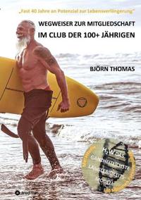 Bokomslag för "Wegweiser Zur Mitgliedschaft Im Club Der 100+ Jährigen"