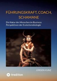 Führungskraft, Coach, Schamane - was sie verbindet, was sie erfolgreich macht