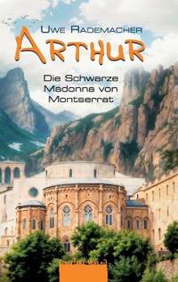 ARTHUR - Die Schwarze Madonna von Montserrat