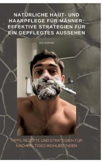 Natürliche Haut- und Haarpflege für Männer