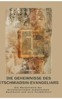 Bokomslag för "Die Geheimnisse des Etschmiadsin-Evangeliars"