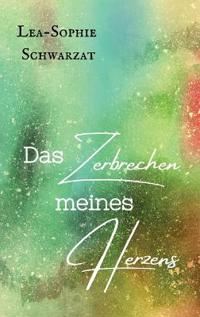 Das Zerbrechen meines Herzens