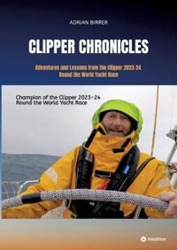 Bokomslag för "Clipper Chronicles - Adventures and Lessons from the Clipper 2023-24 Round the World Yacht Race"
