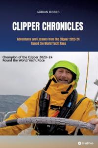 Bokomslag för "Clipper Chronicles - Adventures and Lessons from the Clipper 2023-24 Round the World Yacht Race"