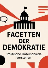 Facetten der Demokratie - Politische Unterschiede verstehen