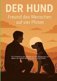 Entstehung des Hundes, wie wir Ihn kennen und lieben,