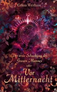 Vor Mitternacht Oder Der erste Schachzug des Grauen Mannes