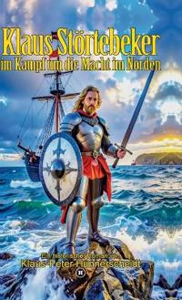 Klaus Störtebeker im Kampf um die Macht im Norden
