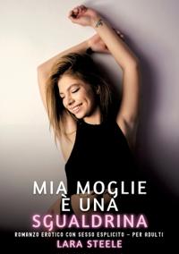 Bokomslag for "Mia Moglie è una Sgualdrina"