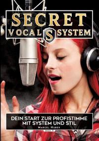 Bokomslag för "Secret Vocal System, Das Konzept, das Gesang revolutioniert, SVS, Gesang, Gesangbuch, Marcel Huber"