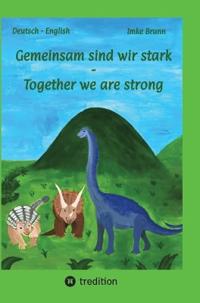 Gemeinsam sind wir stark - Together we are strong: Dinofreundschaft