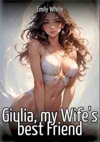 Giulia, my Wife's best Friend
