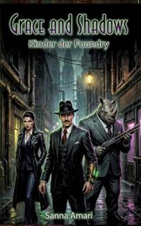 Kinder der Foundry - Ein düsterer Urban Fantasy Roman (Grimdark & Arcane Dieselpunk Noir)