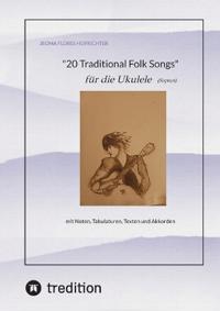 20 Traditional Folk Songs für die Ukulele (Sopran)