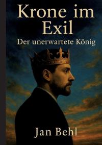 Krone im Exil - Der unerwartete König