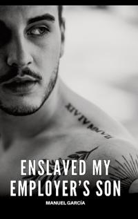 Enslaved my Employer's Son