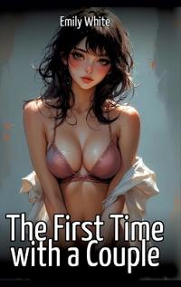 The First Time with a Couple