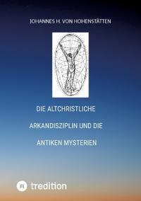 Die altchristliche Arkandisziplin und die antiken Mysterien