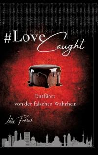 #LoveCaught - Romantische Action-Thriller-Komödie, in der Liebe zwischen Schokolade und Schutzmaßnahmen zur Zielscheibe wird