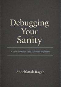 Debugging Your Sanity