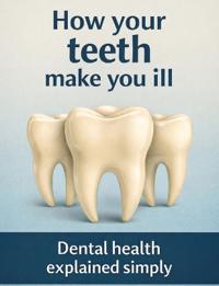 How your teeth make you ill