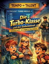 Bokomslag för "Die Turbo-Klasse und der Geheimtest: Kinderbuch ab 8 Kurze Kapitel & Illustrationen"
