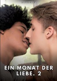 Bokomslag för "Ein Monat der Liebe. 2: Erotische Schwulengeschichten für Erwachsene Männer"