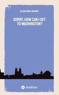 Sorry, How Can I get to Washington?