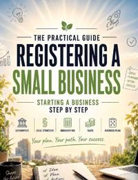 Registering a Small Business - The Practical Guide