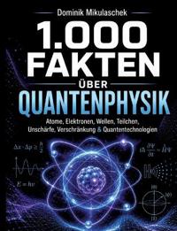 1.000 Fakten über Quantenphysik