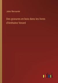 Des gravures en bois dans les livres d'Anthoine Verard