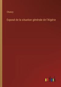 Exposé de la situation générale de l'Algérie