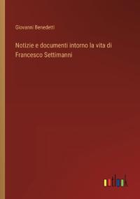 Kirjan kansi "Notizie E Documenti Intorno La Vita Di Francesco Settimanni"