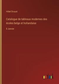 Bokomslag för "Catalogue de tableaux modernes des écoles belge et hollandaise"