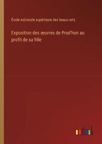 Bokomslag for "Exposition des oeuvres de Prud'hon au profit de sa fille"