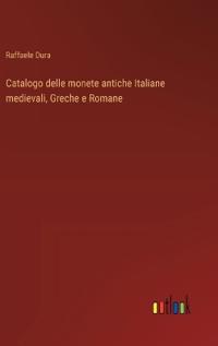 Bokomslag för "Catalogo delle monete antiche Italiane medievali, Greche e Romane"